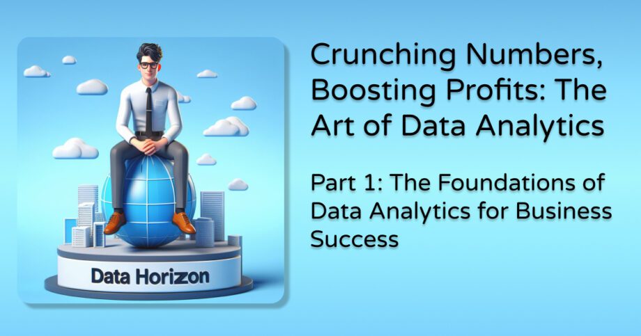 Data Analytics, Business Growth, Operational Efficiency, Competitive Edge, Data Collection, Data Processing, Data Analysis, Real-world Examples,